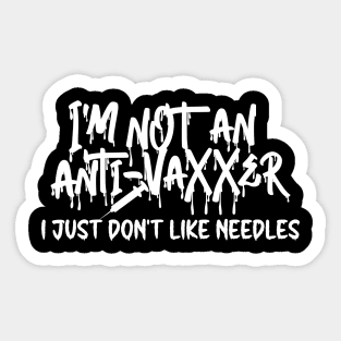 I'm not an anti-vaxxer - I just don't like needles Sticker